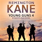Young Guns 4 Ryker's Raiders cover image