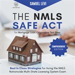 The NMLS Safe Act for Mortgage Loan Originators Test Prep : Scientia Media Group (SMG) Study Guides cover image