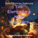 Hans Christian Andersen : The Emperor's New Clothes cover image