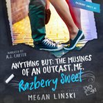 Anything but : the musings of an outcast, me, Razberry Sweet cover image