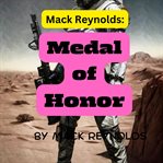 Mack Reynolds : Medal of Honor cover image