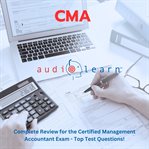 CMA AudioLearn : Complete Review For The Certified Management Accountant Exam - Top Test Questions! cover image