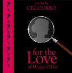 For the Love of Maggie O'Die cover image