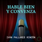 Hable Bien Y Convenza cover image