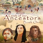 Lands of our Ancestors Book One cover image