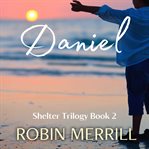 Daniel : Shelter Christian Fiction Trilogy cover image