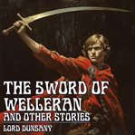 The Sword of Welleran and Other Stories cover image