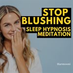 Stop Blushing Sleep Hypnosis Meditation cover image