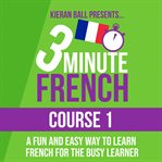 3 minute French. Course 1 cover image