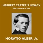 Herbert Carter's Legacy : Luck and Pluck Second cover image