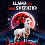 Llama the Wise Shepherd cover image