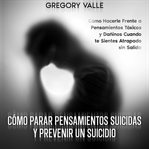 Cómo Parar Pensamientos Suicidas y Prevenir un Suicidio cover image