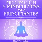 Meditación y Mindfulness para Principiantes cover image