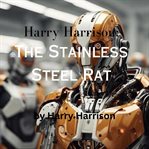 Harry Harrison : The Stainless Steel Rat cover image