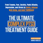 The Ultimate Complex PTSD Treatment Guide cover image