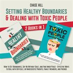 Setting Healthy Boundaries & Dealing With Toxic People : 2 Books in 1 cover image