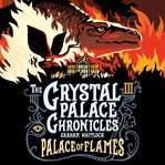 Palace of flames : Crystal palace chronicles cover image
