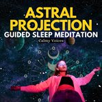 Astral projection guided sleep meditation cover image