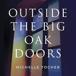 Outside the Big Oak Doors cover image