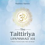The Taittiriya Upanishad 101 cover image