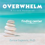 Overwhelm, Finding Center cover image