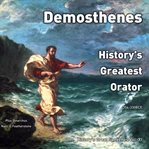 Demosthenes : History's Great Speeches cover image