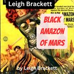 Leigh Brackett : Black Amazon of Mars cover image