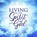 Living in the Spirit of God cover image