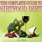 The complete guide to sirtfood diet cover image