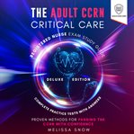 The Adult CCRN Critical Care Registered Nurse Exam Study Guide : Scientia Media Group (SMG) Study Guides cover image