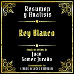 Resumen Y Analisis : Rey Blanco cover image