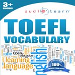 TOEFL Vocabulary AudioLearn : Complete Vocabulary Review For The Test Of English As A Foreign Language Exam cover image