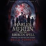 Harley Merlin and the Broken Spell cover image