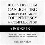 Recovery From Gaslighting, Narcissistic Abuse, Codependency, and Complex PTSD cover image