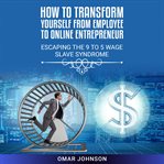 How to Transform Yourself From Employee to Online Entrepreneur cover image