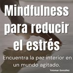 Mindfulness para reducir el estrés cover image