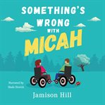Something's Wrong With Micah cover image