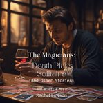 Death Plays Solitaire and Other Stories and Little Music cover image