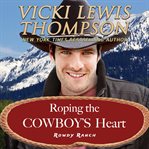 Roping the Cowboy's Heart cover image