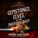 Gemstones, Elves, and Other Insidious Magic : Dowser cover image