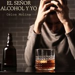 El señor alcohol y yo cover image