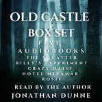 Old Castle 5-Audiobook Box Set : The Squatter, Billy's Experiment, Crazy Daisy, Hotel Miramar, Rosie cover image