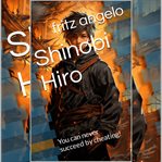 Shinobi Hiro : You Can Never Succeed By Cheating!! cover image