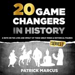 20 game changers in history. Series 1 cover image