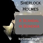Sherlock Holmes : A Scandal in Bohemia cover image
