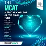 The MCAT Medical College Admission Test Study Guide Volume I : Biology, Biochemistry, and Behavioral Sciences Review cover image