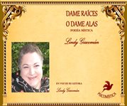 Dame Raíces O Dame Alas cover image