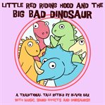 Little Red Riding Hood and the Big Bad Dinosaur cover image