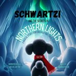 Schwartzi and the Secrets of the Northern Lights cover image