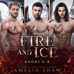 Fire and Ice : Books #6-8. Dragon Kings Collections cover image